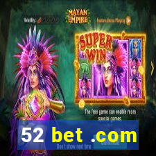 52 bet .com